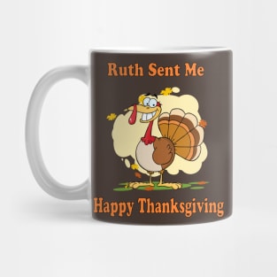 ruth sent me to say happy thanksgivings funny gift for men and women T-Shirt T-Shirt Mug